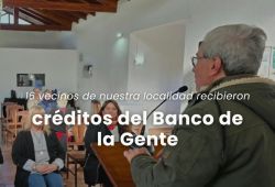16 vecinos de nuestra localidad recibieron créditos del Banco de la Gente